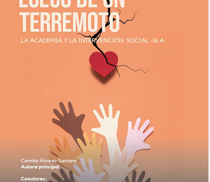 ACCIONES SOCIALES LUEGO DE UN TERREMOTO: LA ACADEMÍA Y LA INTERVENCIÓN SOCIAL -16 A